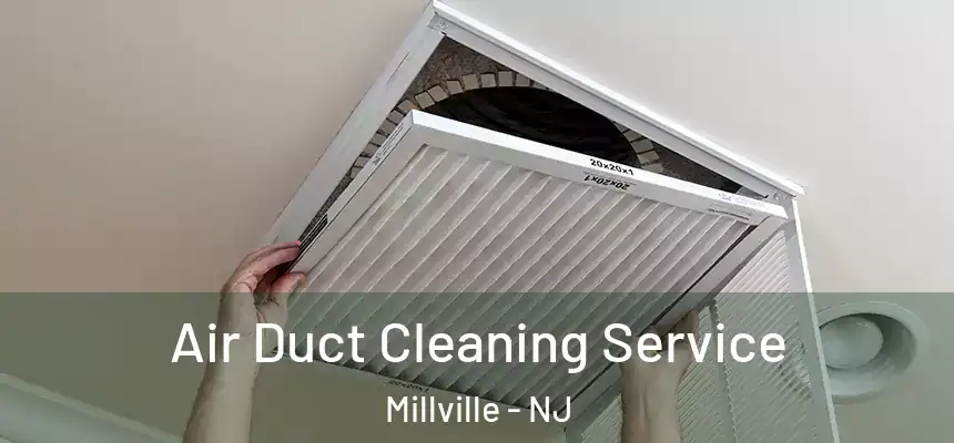  Air Duct Cleaning Service Millville - NJ
