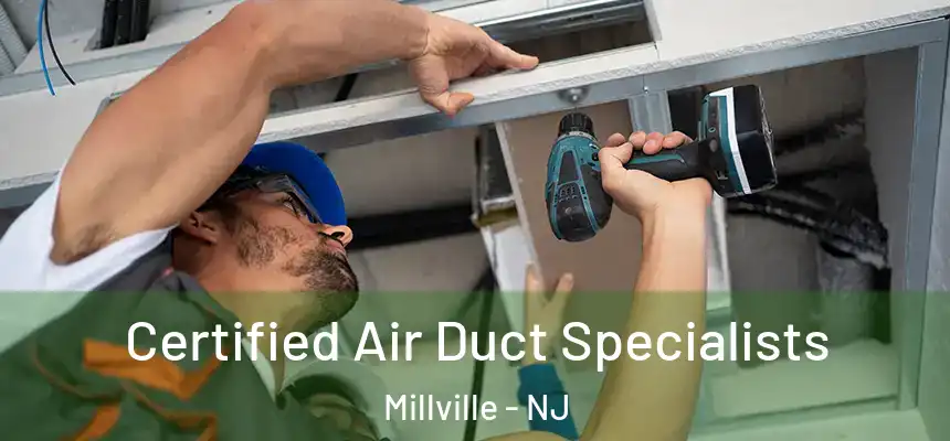Certified Air Duct Specialists Millville - NJ