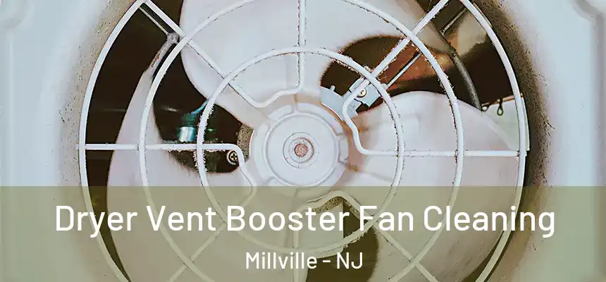  Dryer Vent Booster Fan Cleaning Millville - NJ
