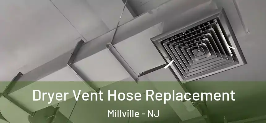 Dryer Vent Hose Replacement Millville - NJ