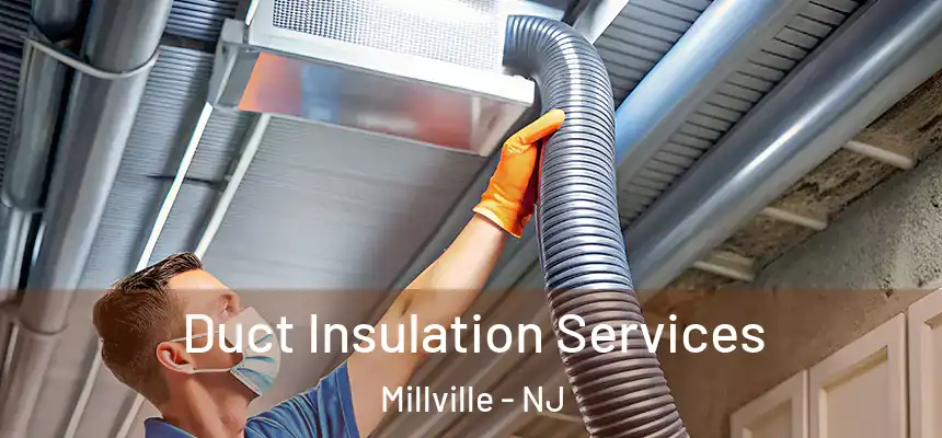  Duct Insulation Services Millville - NJ