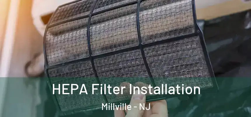  HEPA Filter Installation Millville - NJ