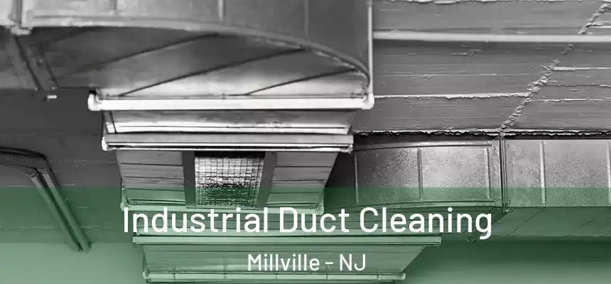  Industrial Duct Cleaning Millville - NJ