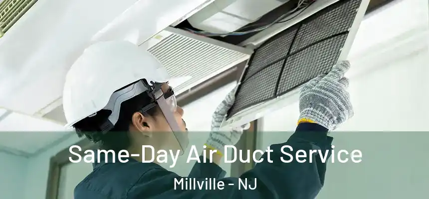  Same-Day Air Duct Service Millville - NJ